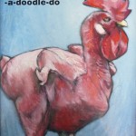 Cock a-doodle-do 2b 12x16 sold